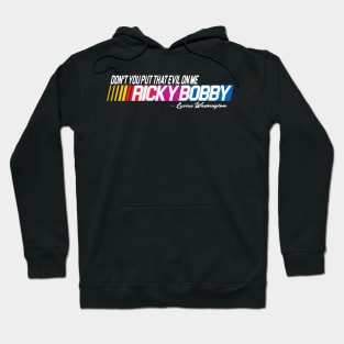 Don't You Put That Evil On Me Ricky Bobby Hoodie